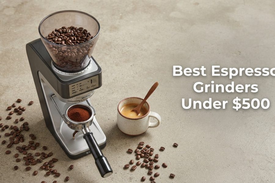 Best Espresso Grinders Under $500