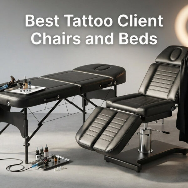 Best Tattoo Client Chairs and Beds