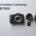 Best Mirrorless Cameras Under $1000