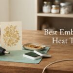 Best Embossing Heat Tools