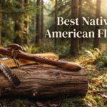 Best Native American Flutes
