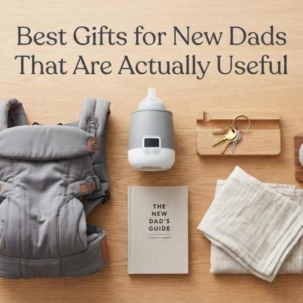 Best Gifts for New Dads That Are Actually Useful