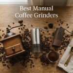 Best Manual Coffee Grinders