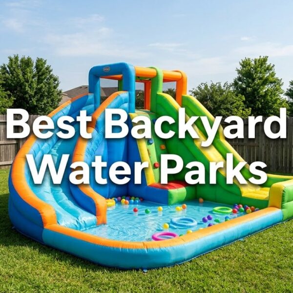 Best Backyard Water Parks