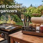 Best Grill Caddies and Organizers
