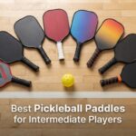 Best Pickleball Paddles for Intermediate Players
