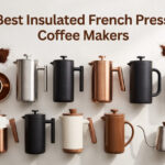 Best Insulated French Press Coffee Makers