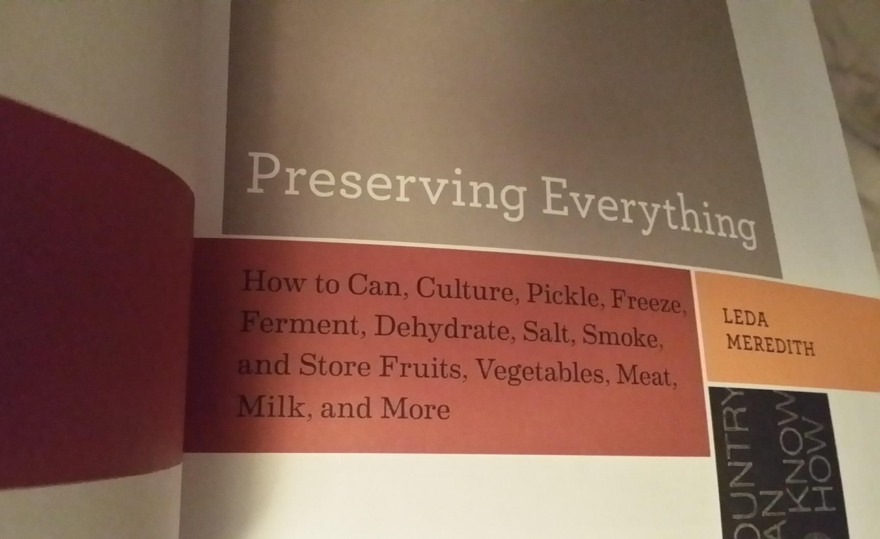 Preserving Everything: Can, Culture, Pickle, Freeze, Ferment, Dehydrate, Salt, Smoke, and Store Fruits, Vegetables, Meat, Milk, and More (Countryman Know How) customer photo 1