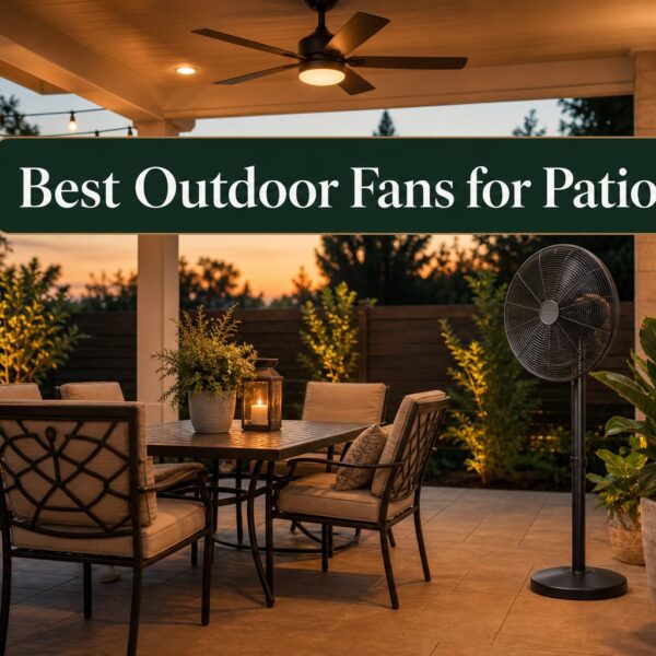 Best Outdoor Fans for Patio
