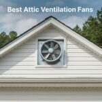 Best Attic Ventilation Fans
